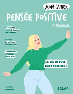 Mon cahier Pensée positive - Cécile Neuville