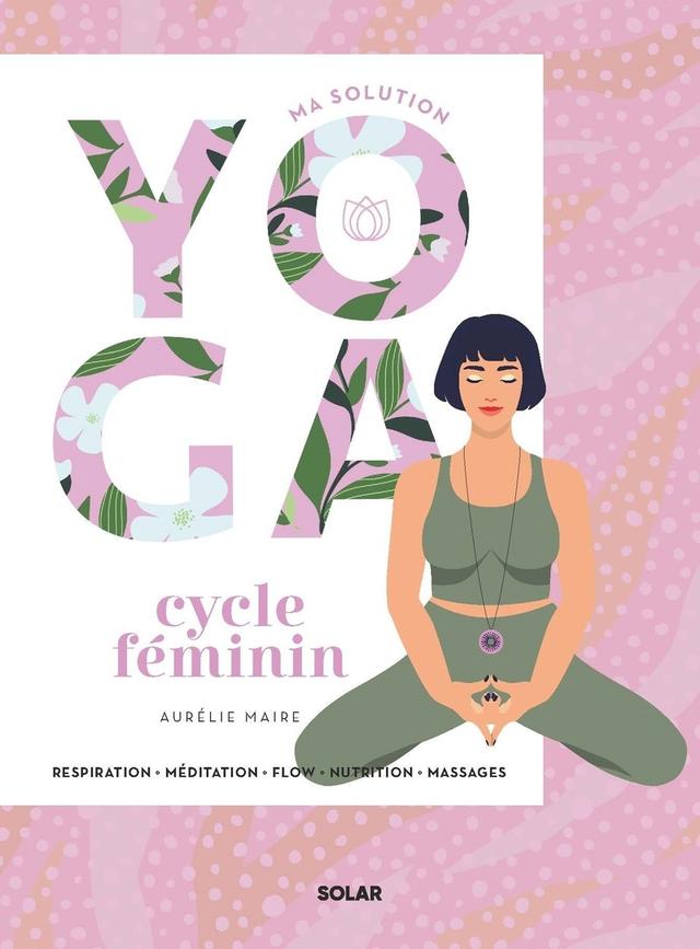 Livre  Ma solution yoga Cycle féminin - MAIRE Aurélie