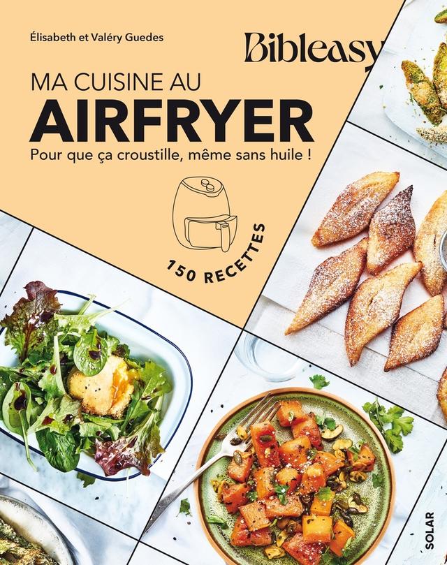 a cuisine au airfryer - Pour que ça croustille, même sans huile