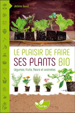 Le Plaisir de faire ses plants bio