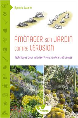 Aménager son jardin contre l'érosion - NOUVELLE ÉDITION